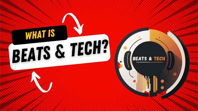 BeatsandTech Intro – What is Beats & Tech?